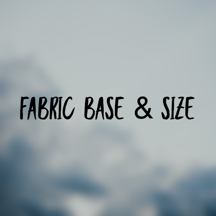 CHOOSE SIZE AND FABRIC BASES